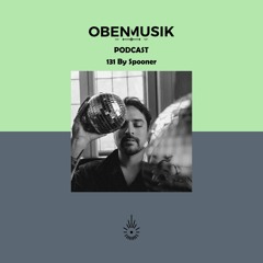 Obenmusik Podcast 131 By Spooner