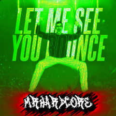 Dr. Donk - Let Me See You Bounce [Mr.Hardcore's Insane Edit] (Free DL)