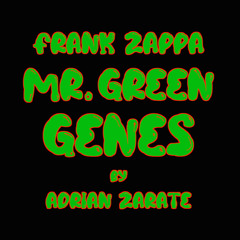 Frank Zappa - Mr. Green Genes | Adrián Zárate
