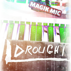 MAGIK - MIC - DROUGHT