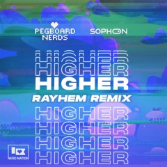 Pegboard Nerds & Sophon - Higher (Rayhem Remix)
