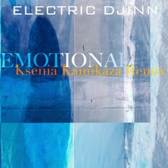Electric Djinn - Emotional (Ksenia Kamikaza Remix)