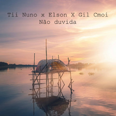 Tii Nuno x Elson - Não duvida (Gil Version)