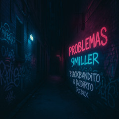 PROBLEMAS - 9Miller (B1ackbandito & DJDIRTO Redux)