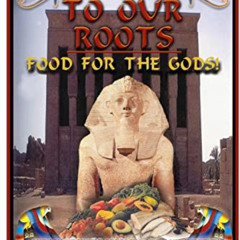 [GET] EBOOK 💑 Back To Our Roots: Food For The Gods! by  Dawud Ujamaa [EBOOK EPUB KIN