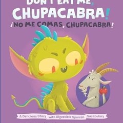 [❤READ ⚡EBOOK⚡] Don't Eat Me, Chupacabra! / ¡No Me Comas, Chupacabra!: A Delicious Story with D