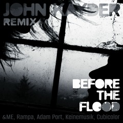 &ME, Rampa, Adam Port, Keinemusik, Cubicolor - BEFORE THE FLOOD (John Kayder Remix)