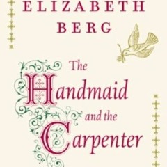 Read online The Handmaid and the Carpenter: A Novel by  Elizabeth Berg