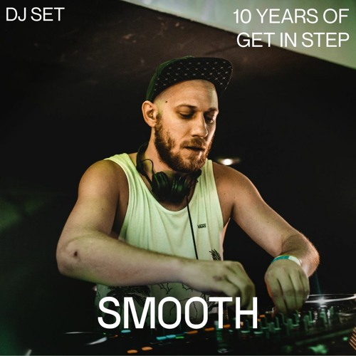Stream Smooth DJ Set | 10 Years Of Get in Step by STUDIO | Listen online  for free on SoundCloud