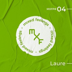 Mixed Feelings Podcast 004 - Laure