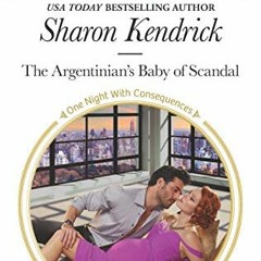 READ KINDLE PDF EBOOK EPUB The Argentinian's Baby of Scandal (One Night With Conseque