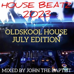 House Beatz 2023 Oldskool House July Edition Mixed By John The Baptist