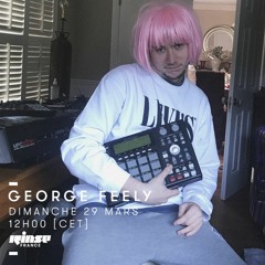 George Feely Live on Rinse FM France - March 29 2020