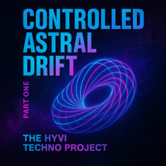 Controlled Astral Drift - part ONE