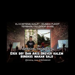 DJ™ • Kheteng Maut DUGEM FUNKOT TERBARU 2025 TILL DROP SPECIAL REQUEST {{ ERIK DOY & ARIS DREVER }}.