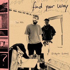 San Holo - find your way (feat. Bipolar Sunshine)