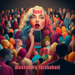 Busy - Alessandro Tarshahani / مشغول - أليساندرو ترشحاني