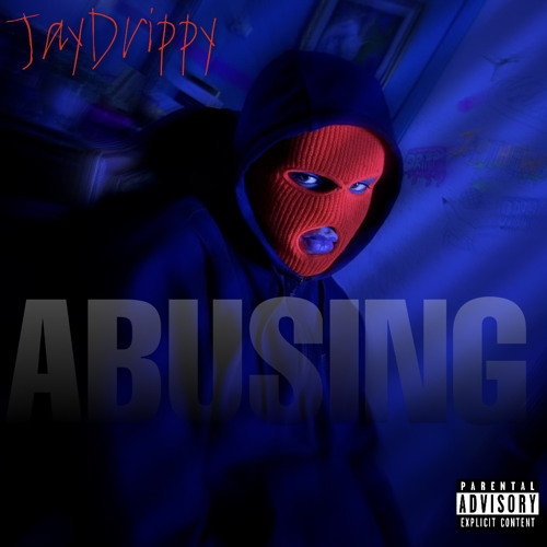 Jaydrippy - Abusing