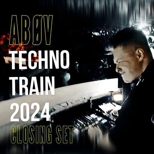 TECHNO TRAIN - ABØV [CLOSING SET]
