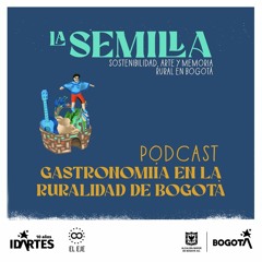 La Semilla - Gastronomia en La Ruralidad De Bogota