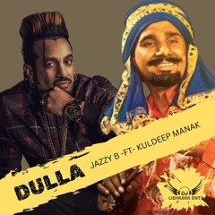 DULLA - JAZZY B - KULDEEP MANAK - DJ LISHKARA