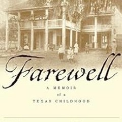 [Access] EBOOK 💙 Farewell: A Memoir of a Texas Childhood by Horton Foote KINDLE PDF