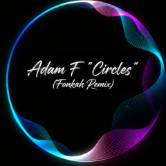 Adam F "Circles"  (Fonkah Remix)