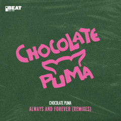 Chocolate Puma - Always And Forever (UK Radio Edit)