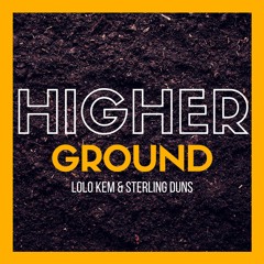 Higher Ground by Lolo Kem & Sterling Duns (Produced by Marow)