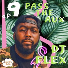 DJ Flex // Pass Tha Aux Ep. #9