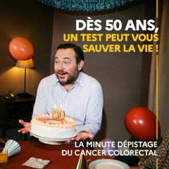 DPS : « Dès 50 ans, un test peut vous sauver la vie ! La minute dépistage du cancer colorectal »