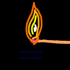 disquiet0692_suddencombustion