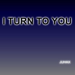 I TURN TO YOU (2022 EDITION)