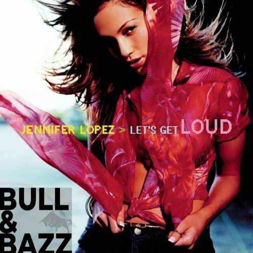 PREVIEW Jennifer Lopez - Lets Get Loud (Bull & Bazz Bootleg Remix)