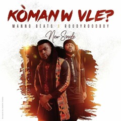 Manno beats ft roody roodboy-koman'w vle