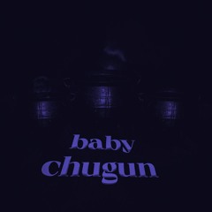 baby chugun (speedup)