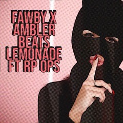 FAWBY - Lemonade X Ambler Beats Ft Rp Ops