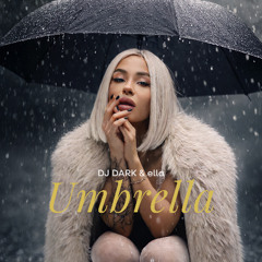 Dj Dark x ella - Umbrella