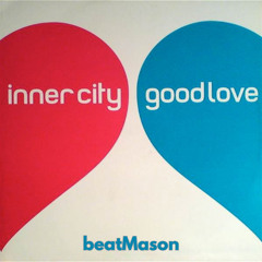 Inner City - Good Love (beatMason REMIX) FREE DOWNLOAD