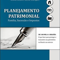 GET [EPUB KINDLE PDF EBOOK] Planejamento patrimonial: Família, sucessão e impostos (Portuguese Edi