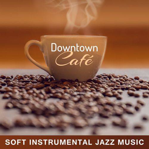 Stream Cafe Piano Music Collection | Listen to Downtown Café: Soft  Instrumental Jazz Music – Relaxing Instrumental Background Sounds, Jazz  Club Lounge, Lunch & Dinner Time, Only Relax playlist online for free
