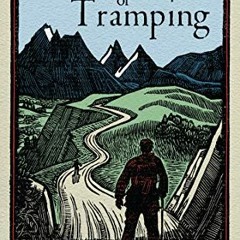 Get EPUB KINDLE PDF EBOOK The Gentle Art of Tramping by  Stephen Graham &  Alastair Humphreys 📂