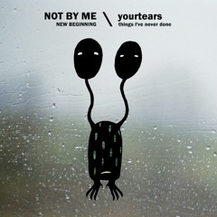 SSR016: Not By Me / yourtears Split SNIPPETS