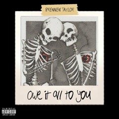 Owe it all to you