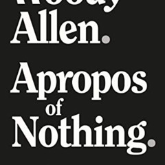 [Get] EBOOK 🧡 Apropos of Nothing by  Woody Allen [EBOOK EPUB KINDLE PDF]