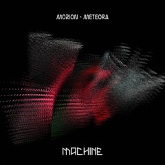 Morion - Meteora EP [MACH078]. Edits