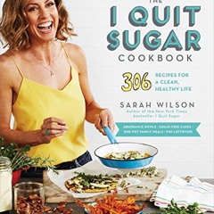 ACCESS [KINDLE PDF EBOOK EPUB] The I Quit Sugar Cookbook: 306 Recipes for a Clean, Healthy Life by