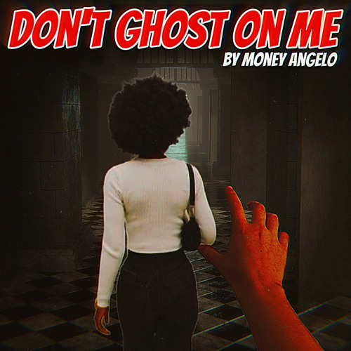 Don’t Ghost On Me (Prod by Late Night)