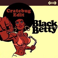 BLACK BETTY (CRATEBUG EDIT) RAM JAM