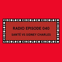 Circoloco Radio 040 - Santé vs Sidney Charles